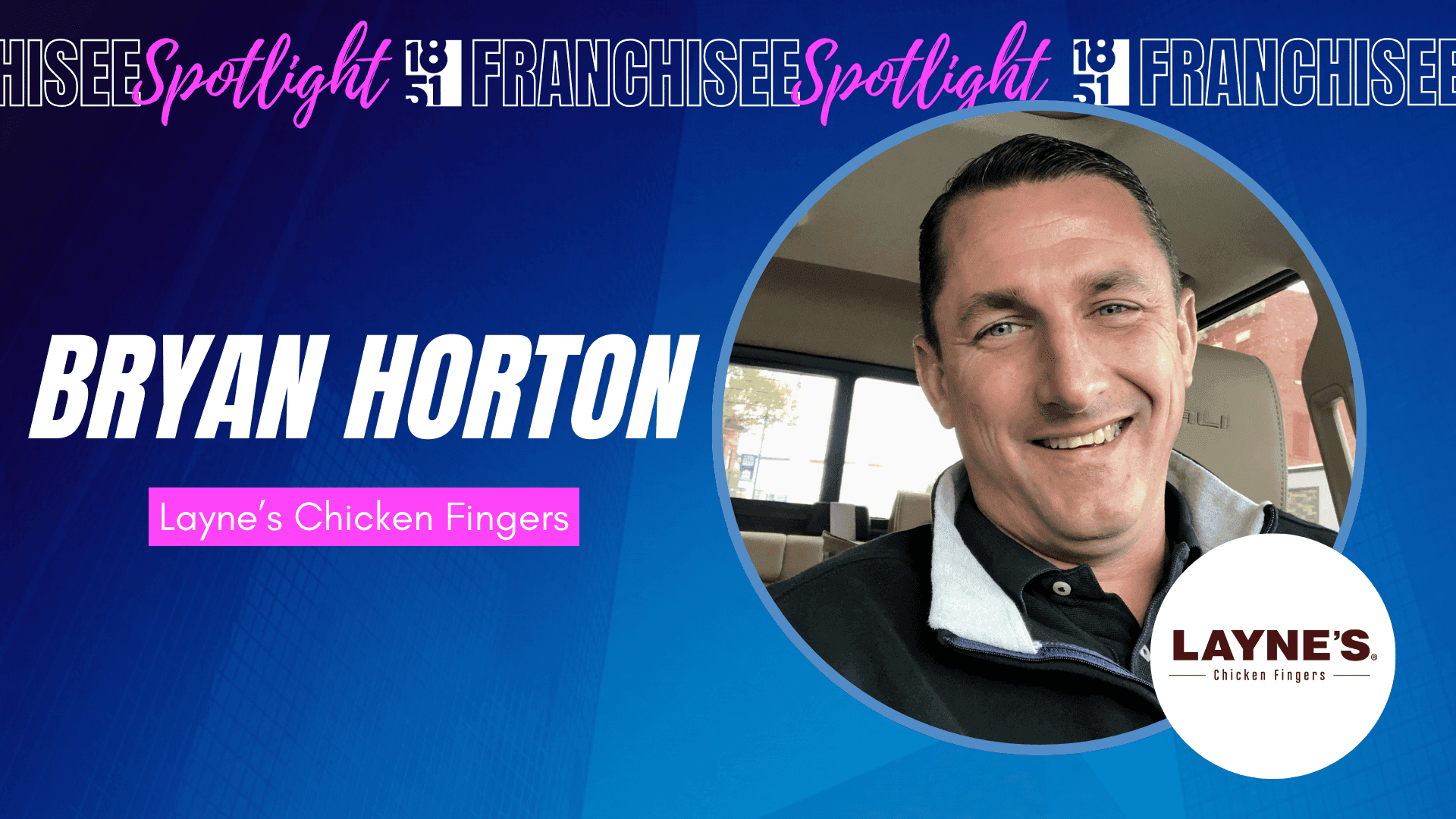 Former Real Estate and Beverage Entrepreneur Signs to Develop 8 Layne’s Chicken Fingers Locations in West Texas, Securing One of the Final Major Markets Available in the State