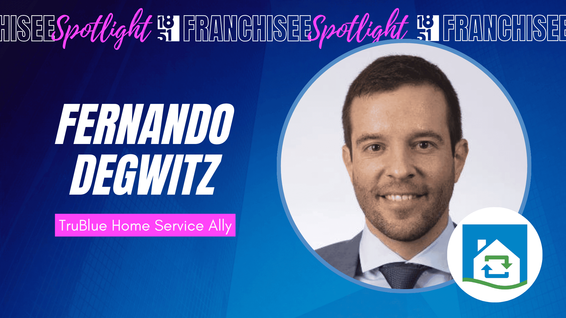 Civil Engineer and MBA Grad Fernando Degwitz Combines Business and Community Impact With TruBlue Franchise