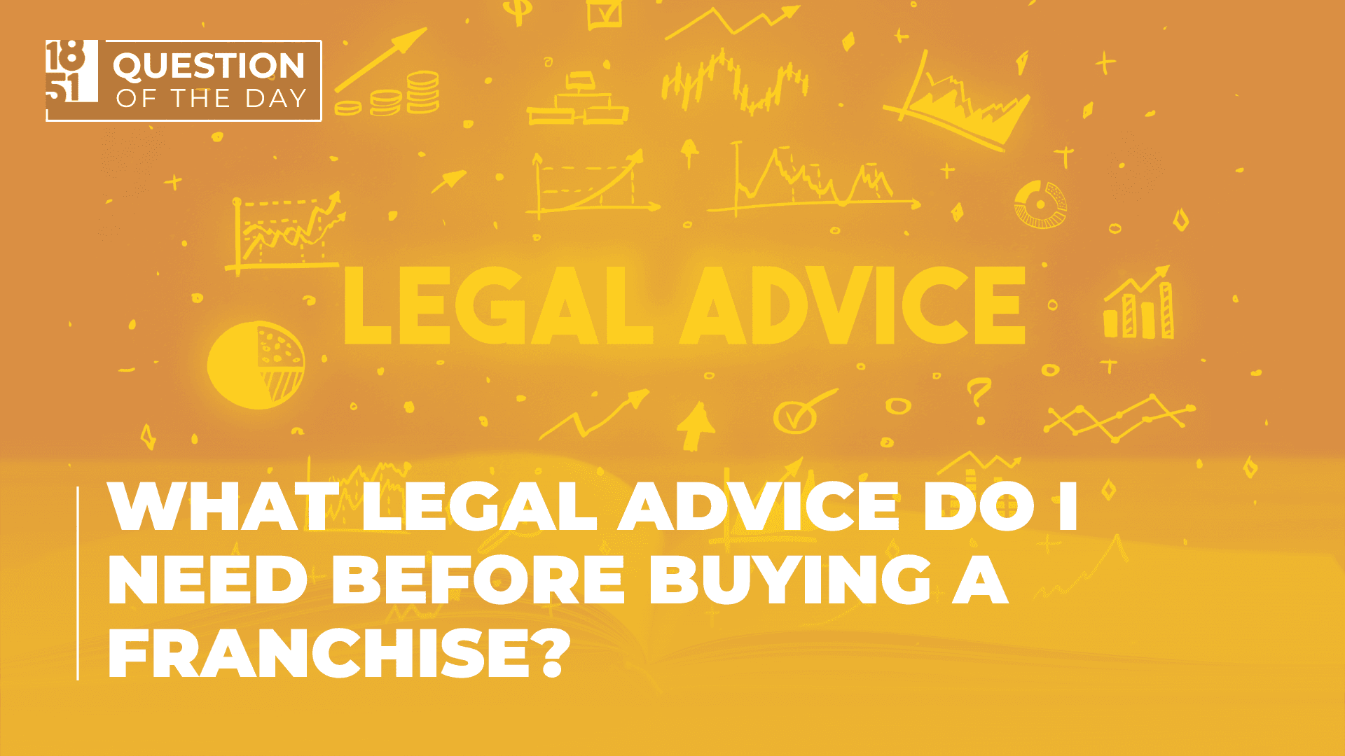What Legal Advice Do I Need Before Buying a Franchise? A Guide For Franchisees