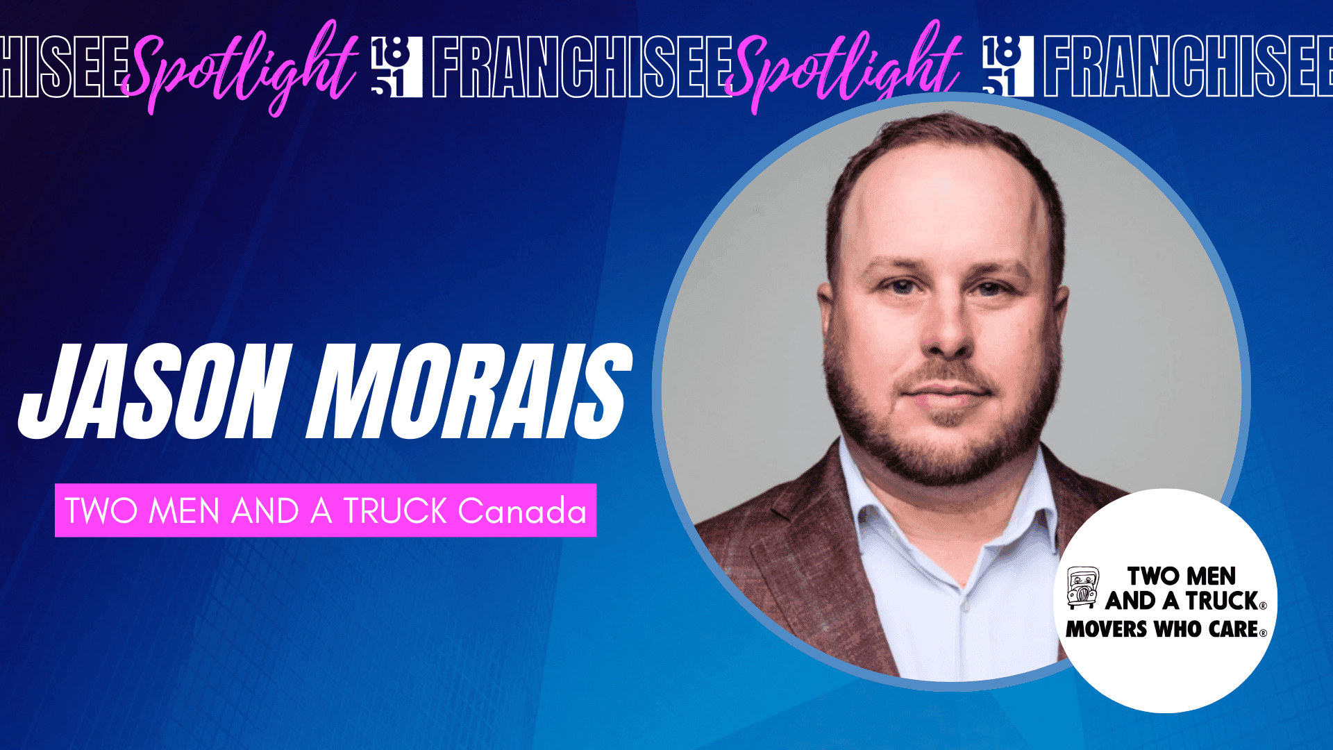 Former Lawyer Jason Morais Finds Purpose in the Moving Industry Through TWO MEN AND A TRUCK Franchise in Halifax, Nova Scotia