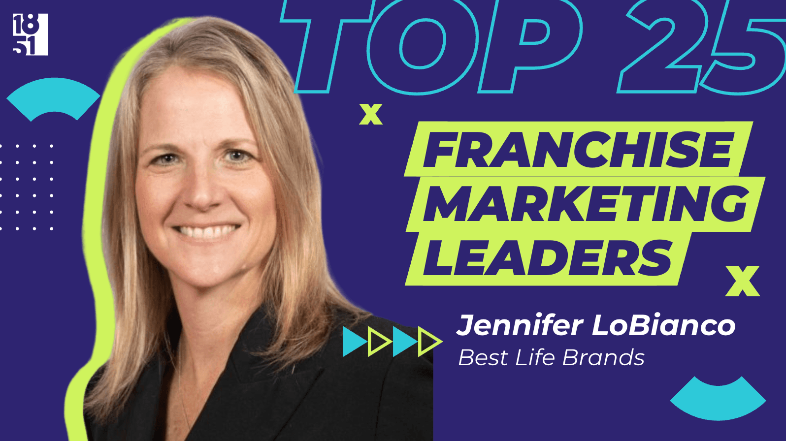 Top 25 Franchise Marketing Leaders: Jennifer LoBianco — Chief Marketing Officer, Best Life Brands