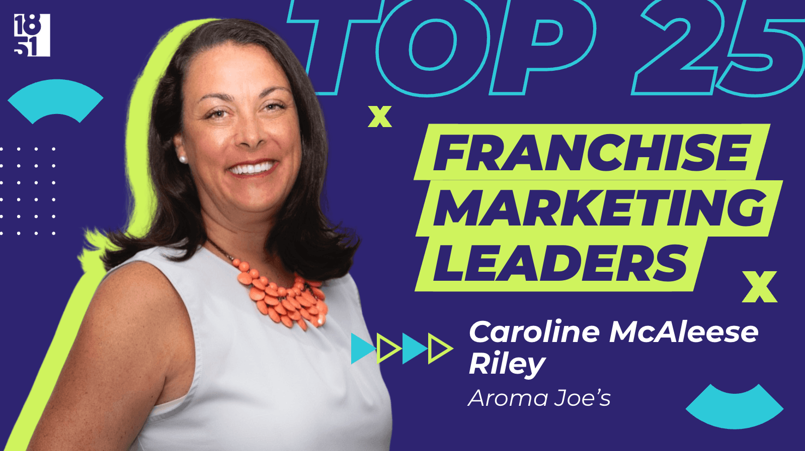Top 25 Franchise CMOs to Know: Caroline McAleese Riley — Chief Marketing Officer, Aroma Joe’s 