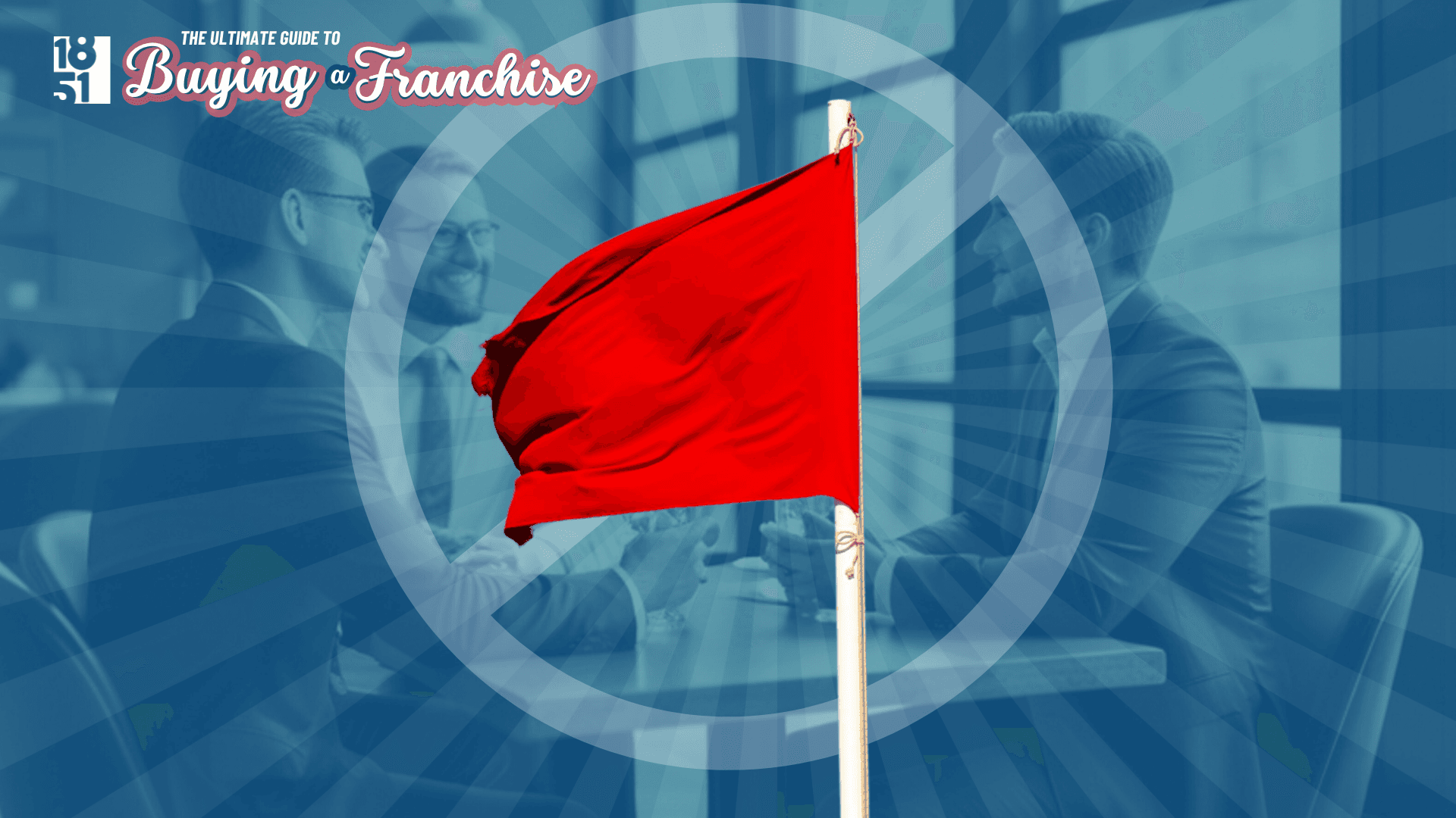 The Complete Guide to Buying a Franchise in 2026 — Red Flags in Franchise Pitches (And What’s Normal)