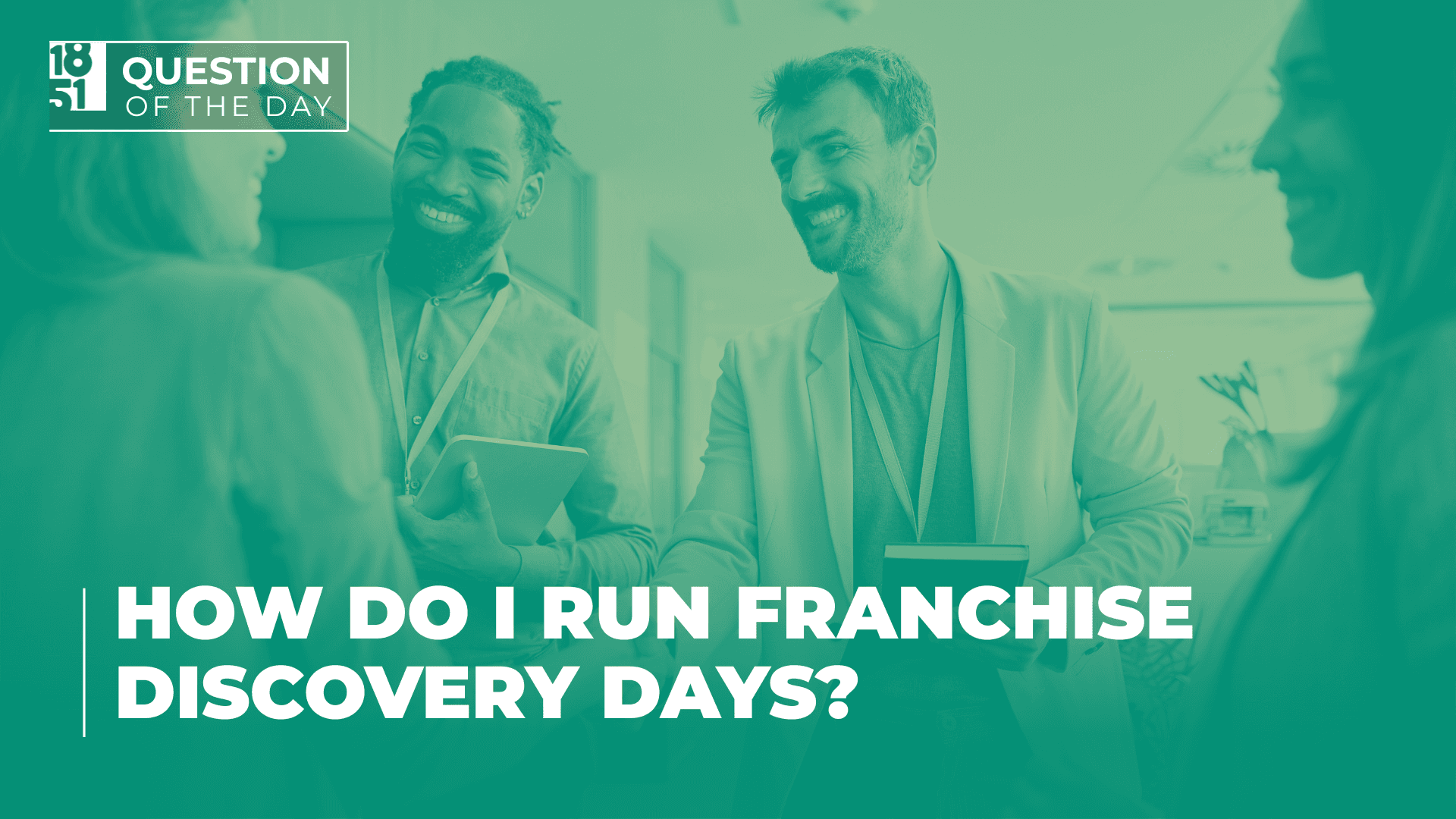How Do I Run Franchise Discovery Days? - 1851 Franchise