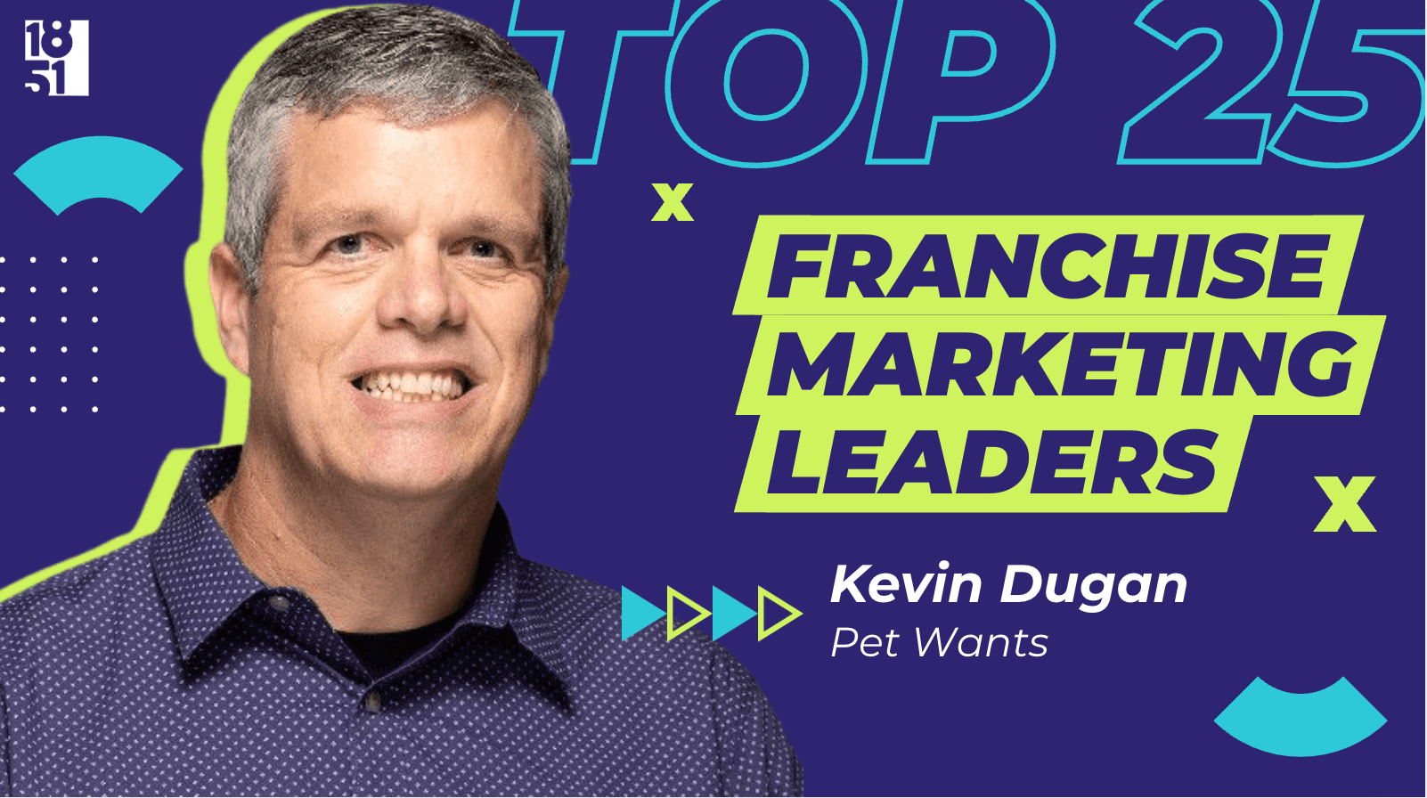 Top 25 Franchise Marketing Leaders: Kevin Dugan — Vice President of Marketing, Pet Wants
