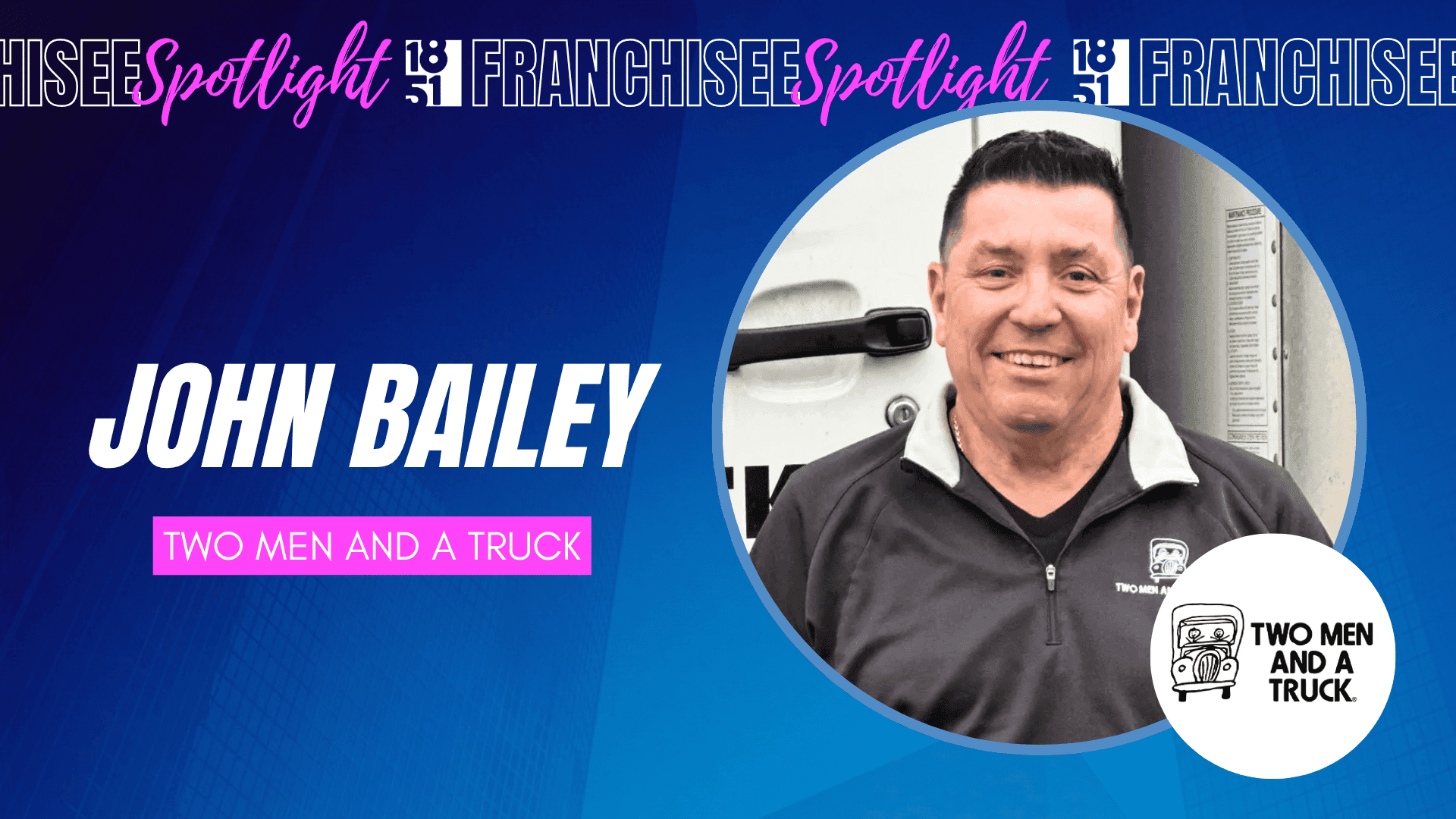  How John Bailey Rebuilt After the Recession and Grew to Five TWO MEN AND A TRUCK® Locations