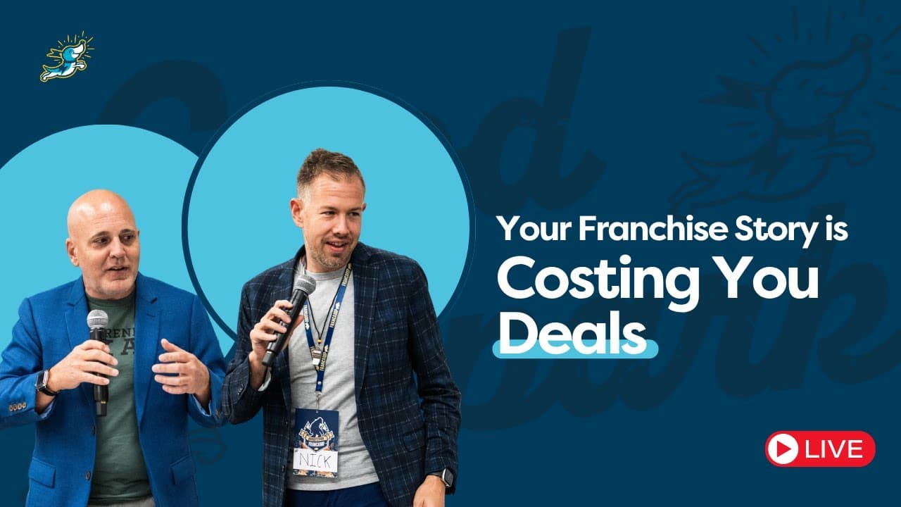 Why Your Franchise Story Is Costing You Deals and How to Fix It