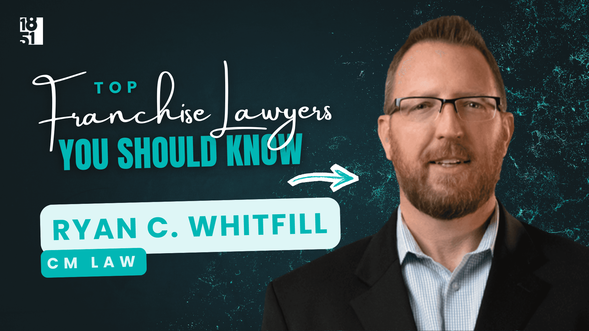 2026 Top Franchise Lawyers You Should Know: Ryan C. Whitfill — CM Law