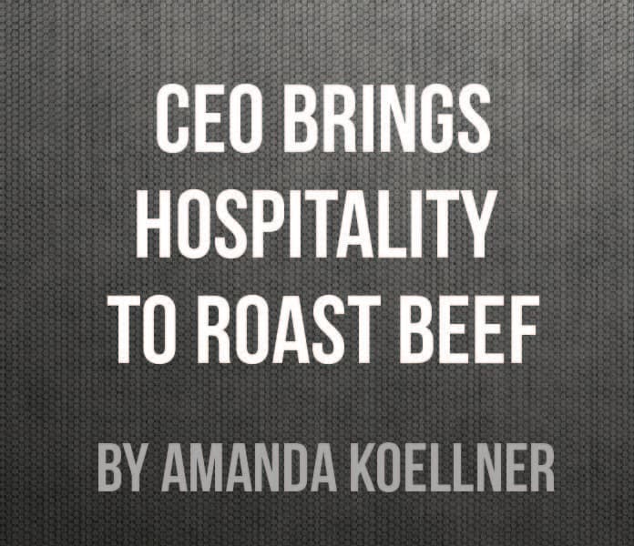CEO Brings Hospitality to Roast Beef