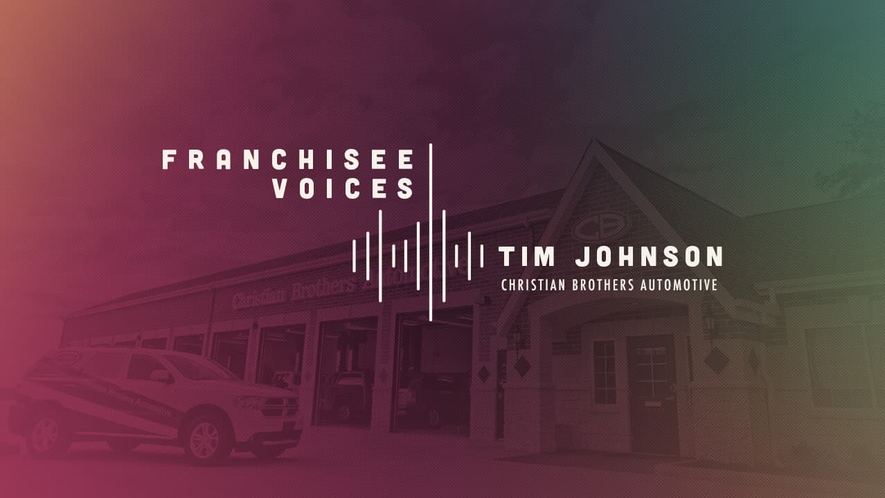 Franchisee Voices: Tim Johnson of Christian Brothers Automotive