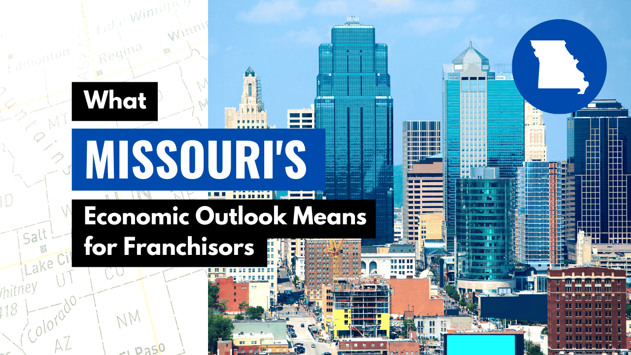 What Missouri’s Economic Outlook Means for Franchisors What Missouri’s Economic Outlook Means for Franchisors