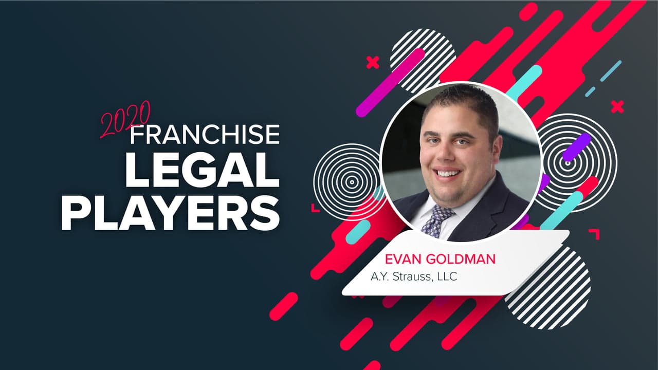 Top Franchise Lawyers: Evan Goldman of A.Y. Strauss LLC Top Franchise Lawyers: Evan Goldman of A.Y. Strauss LLC