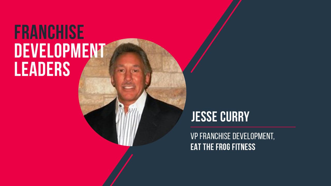 Franchise Development Leaders: Jesse Curry of Eat the Frog Fitness Franchise Development Leaders: Jesse Curry of Eat the Frog Fitness