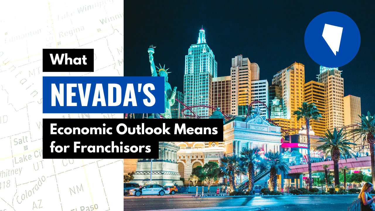 What Nevada’s Economic Outlook Means for Franchisors What Nevada’s Economic Outlook Means for Franchisors