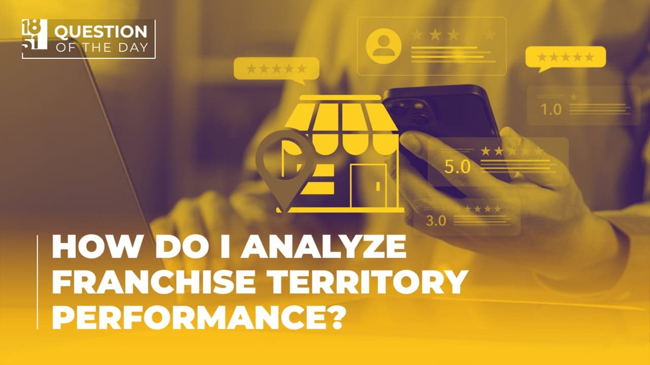 How Do I Analyze Franchise Territory Performance? How Do I Analyze Franchise Territory Performance?