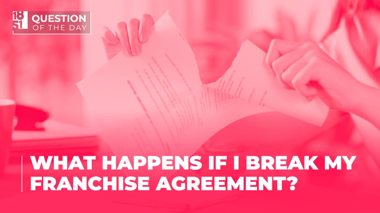 What Happens If You Break Your Franchise Agreement? What Happens If You Break Your Franchise Agreement?