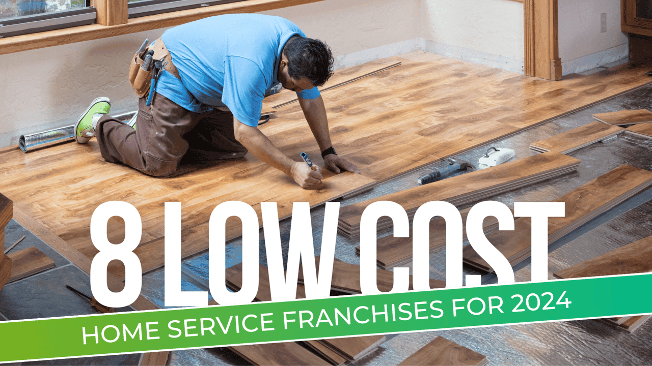 8 Low-Cost Home Service Franchises 8 Low-Cost Home Service Franchises