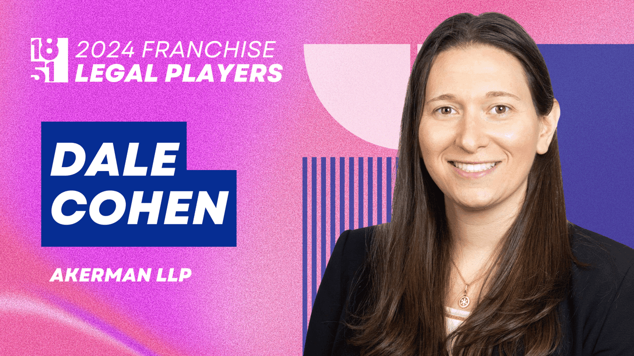 Top Franchise Legal Players: Dale Cohen, Akerman LLP Top Franchise Legal Players: Dale Cohen, Akerman LLP