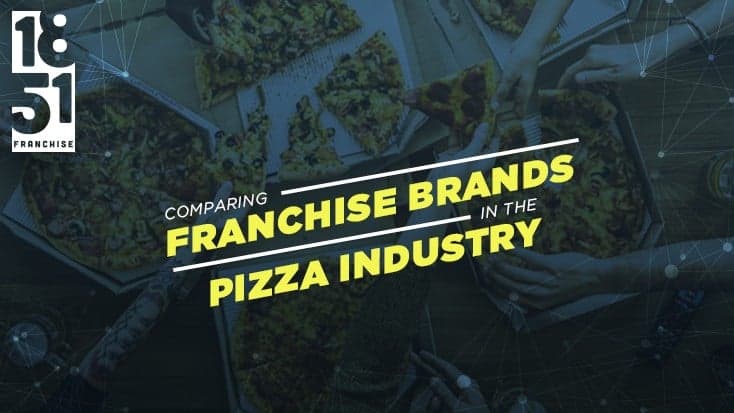 Comparing Franchise Brands in the Pizza Industry Comparing Franchise Brands in the Pizza Industry
