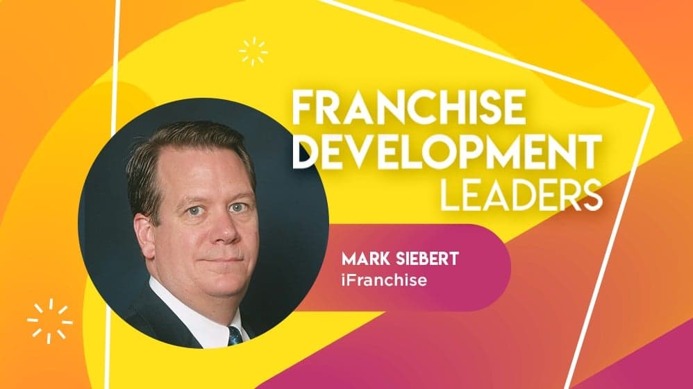 Franchise Development Leader: Mark Siebert Franchise Development Leader: Mark Siebert