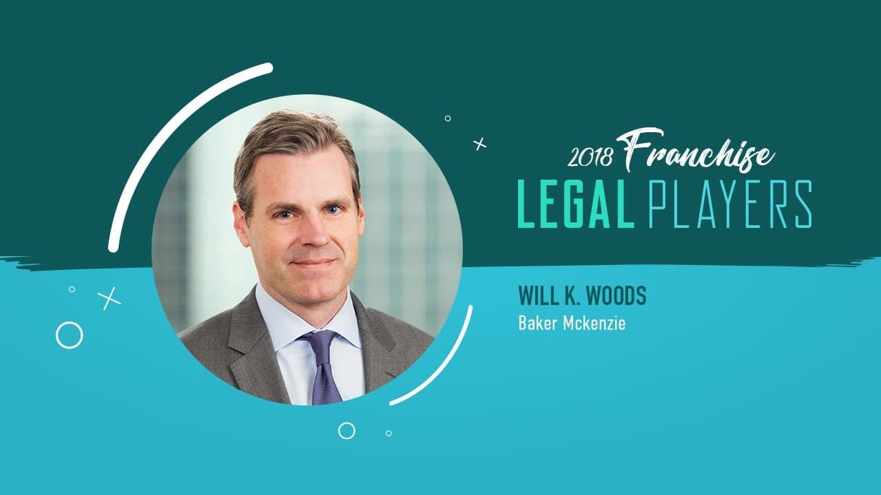 Franchise Legal Players: Will K. Woods of Baker Mckenzie Franchise Legal Players: Will K. Woods of Baker Mckenzie