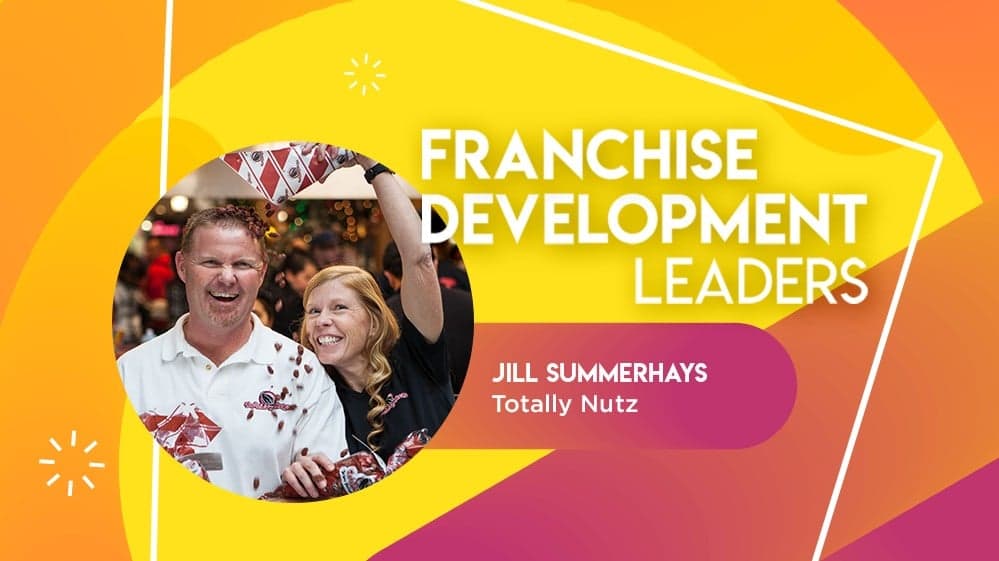 Profiles in Franchise Development: Jill Summerhays of Totally Nutz Profiles in Franchise Development: Jill Summerhays of Totally Nutz