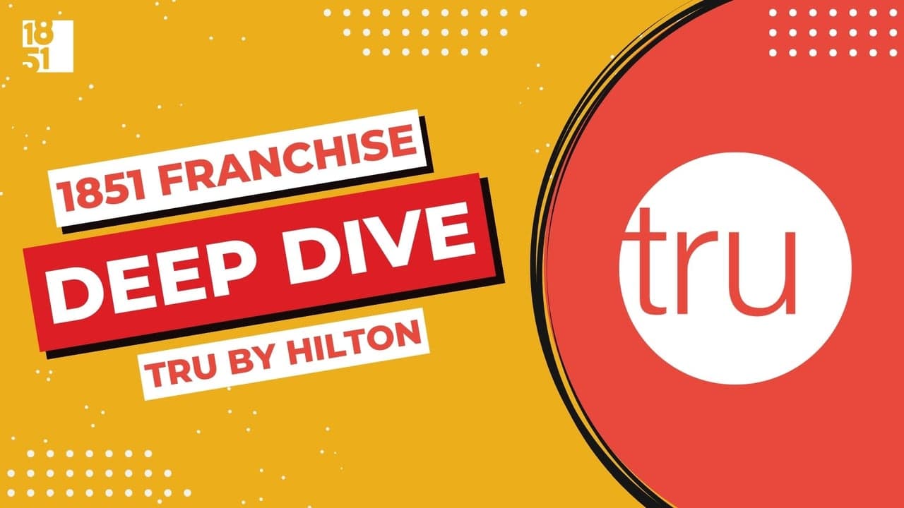 Franchise Deep Dive: Tru by Hilton's Franchise Costs, Fees, Profit and Data Franchise Deep Dive: Tru by Hilton's Franchise Costs, Fees, Profit and Data