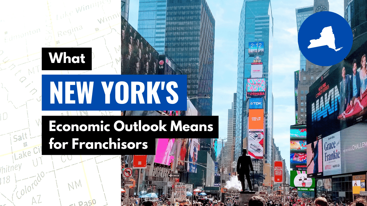 What New York’s Economic Outlook Means for Franchisors What New York’s Economic Outlook Means for Franchisors