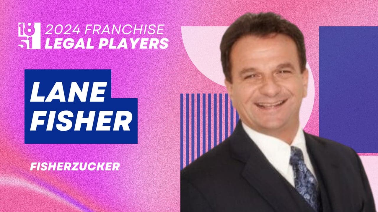 Top Franchise Legal Players: Lane Fisher, Fisher Zucker LLC Top Franchise Legal Players: Lane Fisher, Fisher Zucker LLC