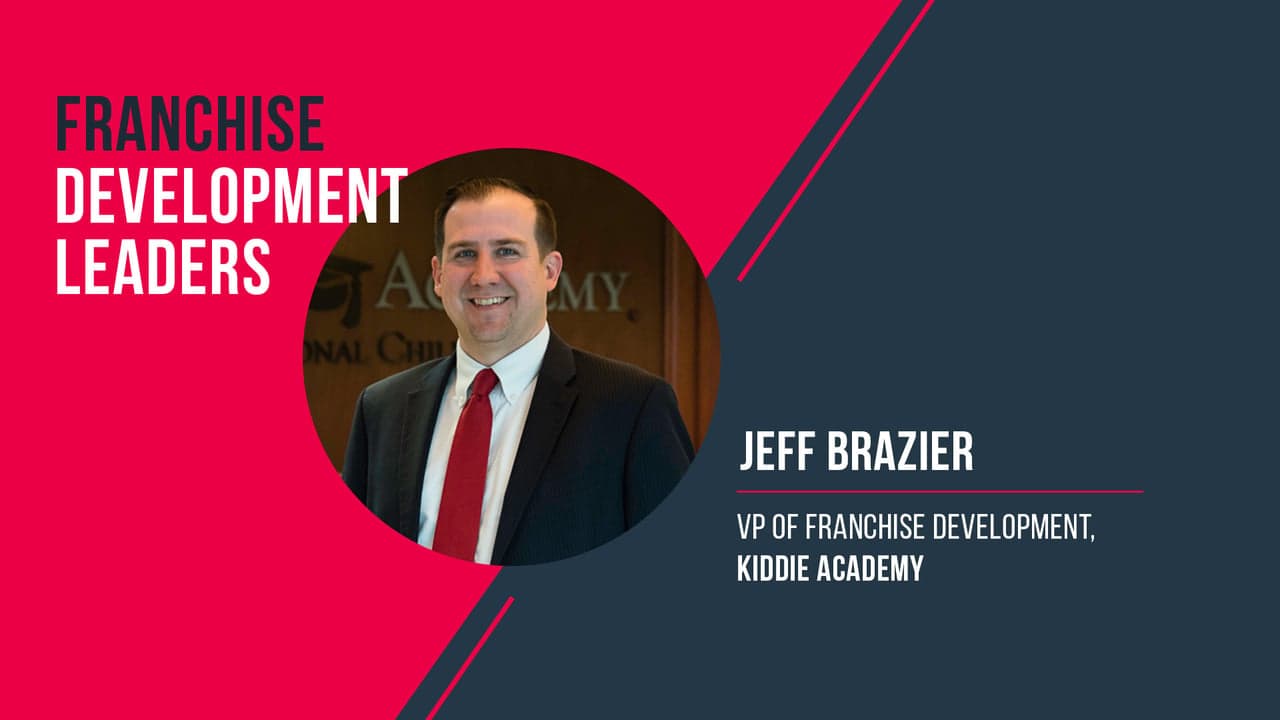 Franchise Development Leaders: Jeff Brazier of Kiddie Academy Franchise Development Leaders: Jeff Brazier of Kiddie Academy