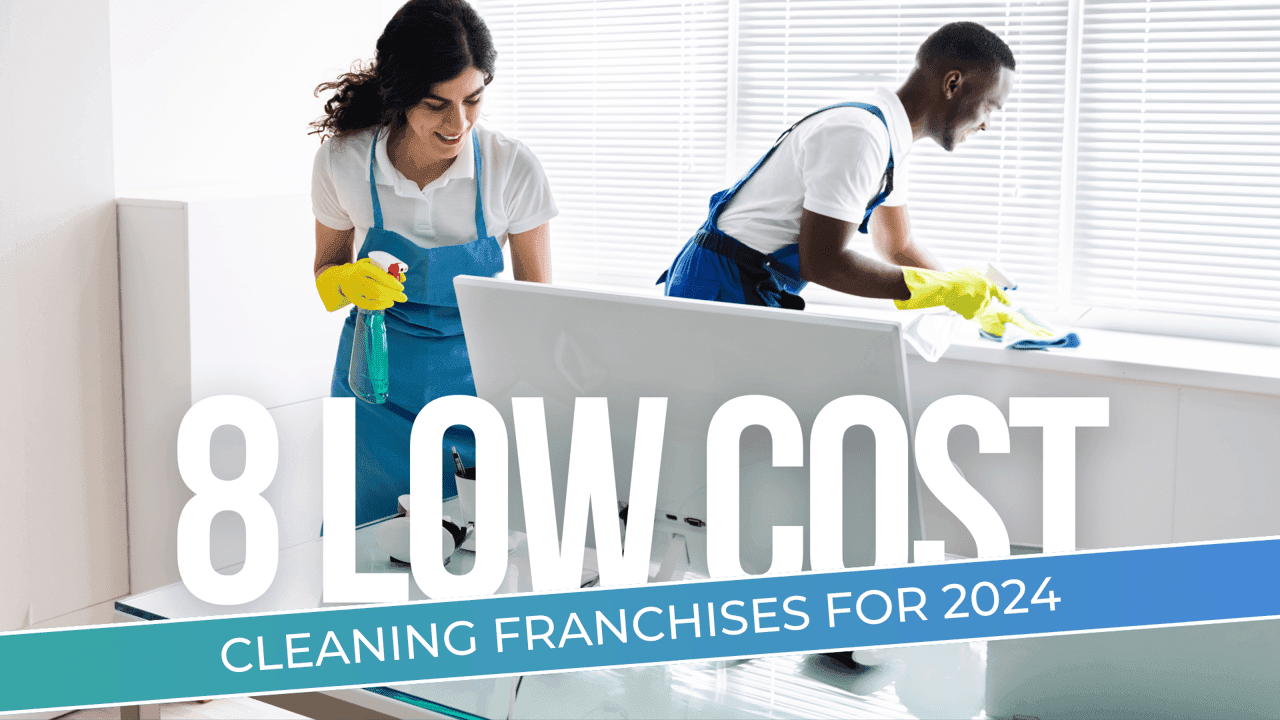 8 of the Best Low-Cost Cleaning Franchises 8 of the Best Low-Cost Cleaning Franchises