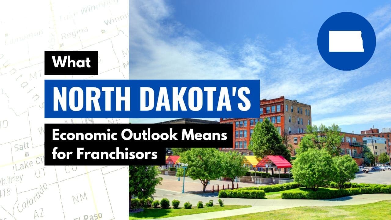 What North Dakota’s Economic Outlook Means for Franchisors What North Dakota’s Economic Outlook Means for Franchisors