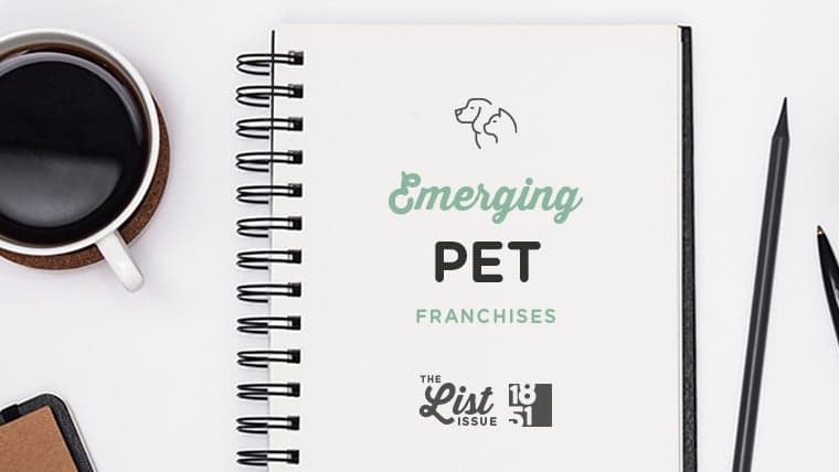Top Emerging Pet Franchises Under 50 Units Top Emerging Pet Franchises Under 50 Units