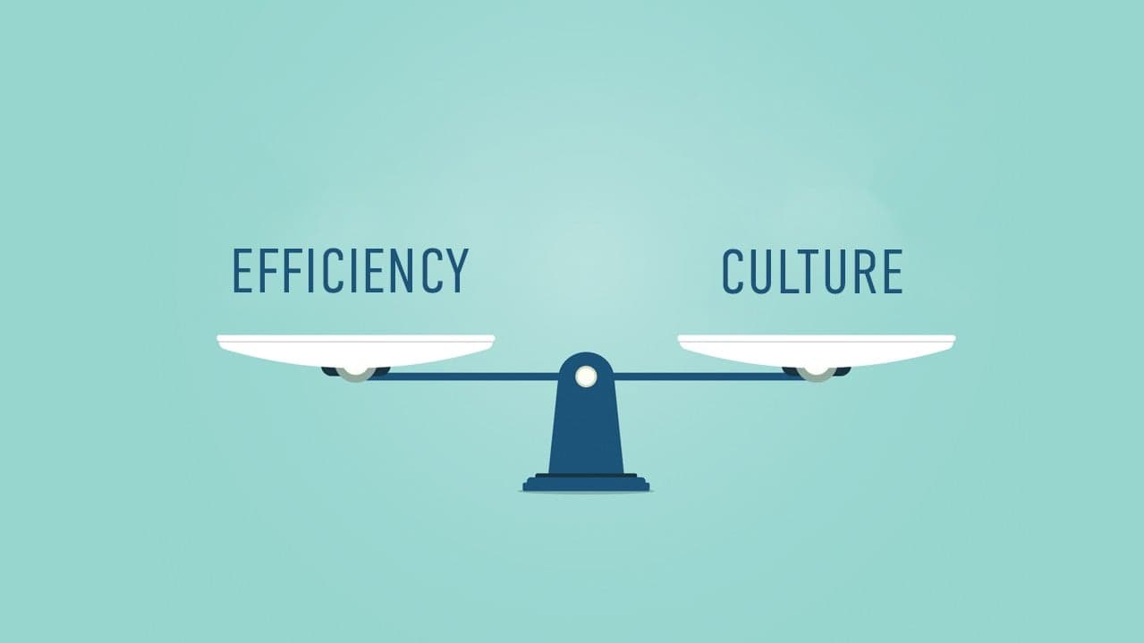 Is Efficiency Killing Your Culture? Is Efficiency Killing Your Culture?