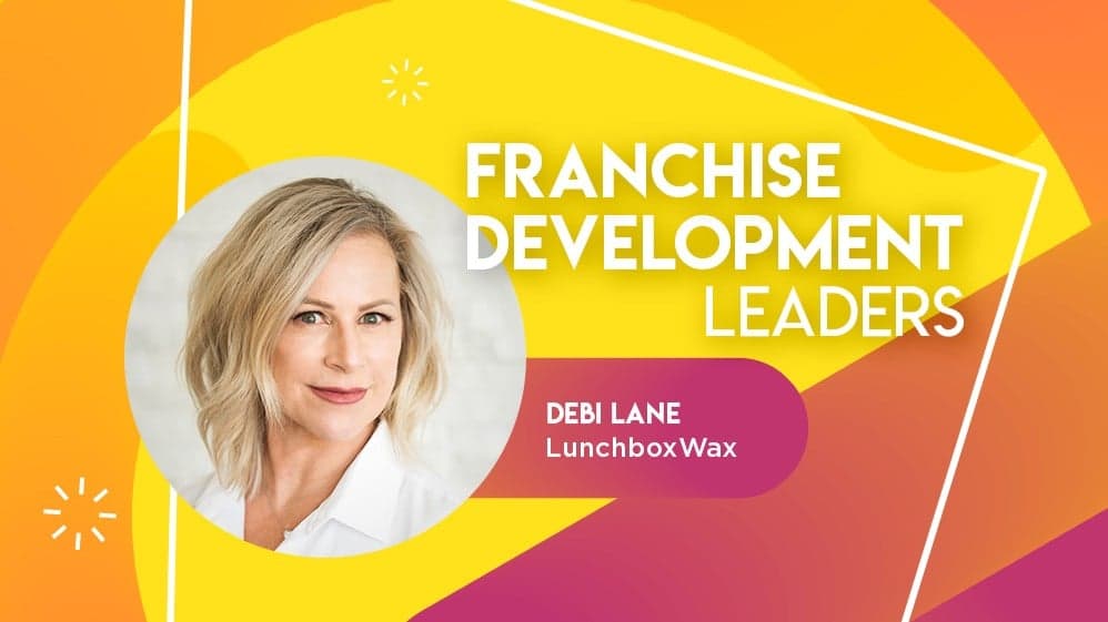 Profiles in Franchise Development: Debi Lane of LunchboxWax Profiles in Franchise Development: Debi Lane of LunchboxWax