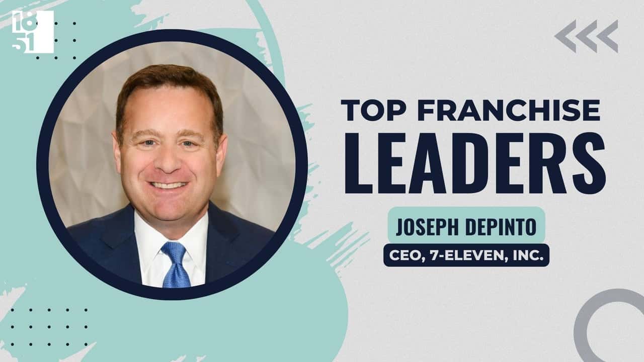 How undefined Evolved and Set New Standards Top Franchise Leaders: Joseph DePinto, CEO of 7-Eleven, Inc.