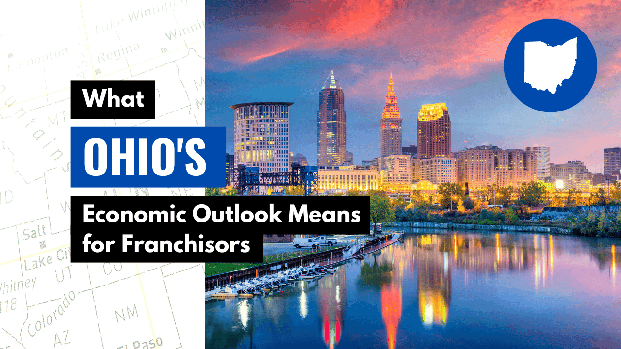 What Ohio’s Economic Outlook Means for Franchisors What Ohio’s Economic Outlook Means for Franchisors
