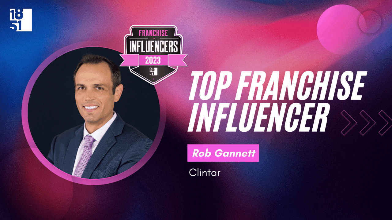 Franchise Influencers: Rob Gannett, CEO, Clintar Franchise Influencers: Rob Gannett, CEO, Clintar