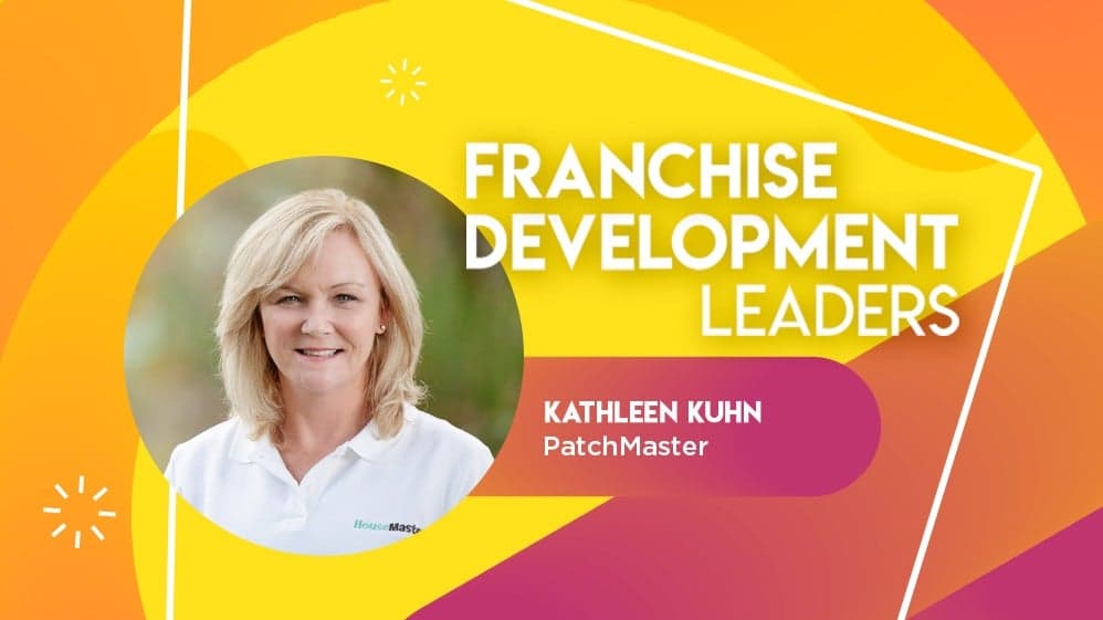 Franchise Development Leaders: PatchMaster CEO Kathleen Kuhn Franchise Development Leaders: PatchMaster CEO Kathleen Kuhn