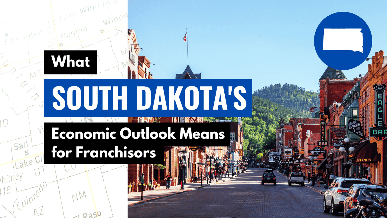 What South Dakota’s Economic Outlook Means for Franchisors What South Dakota’s Economic Outlook Means for Franchisors