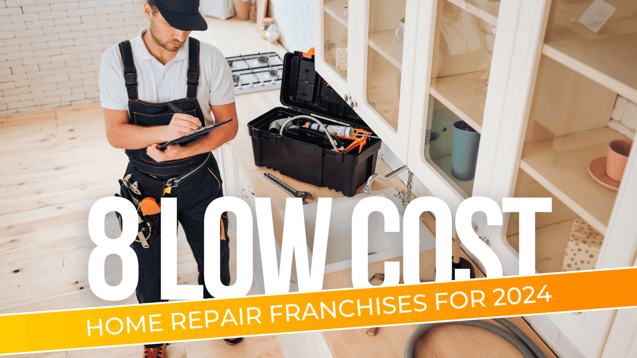 8 Low Cost Home Repair Franchises for 2024 8 Low Cost Home Repair Franchises for 2024