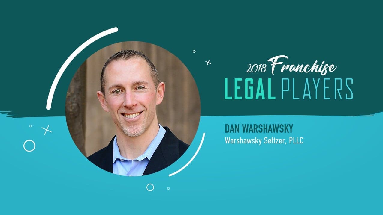 Franchise Legal Players: Dan Warshawsky of Warshawsky Seltzer, PLLC Franchise Legal Players: Dan Warshawsky of Warshawsky Seltzer, PLLC