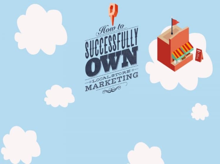 How to Successfully Own Local Store Marketing How to Successfully Own Local Store Marketing