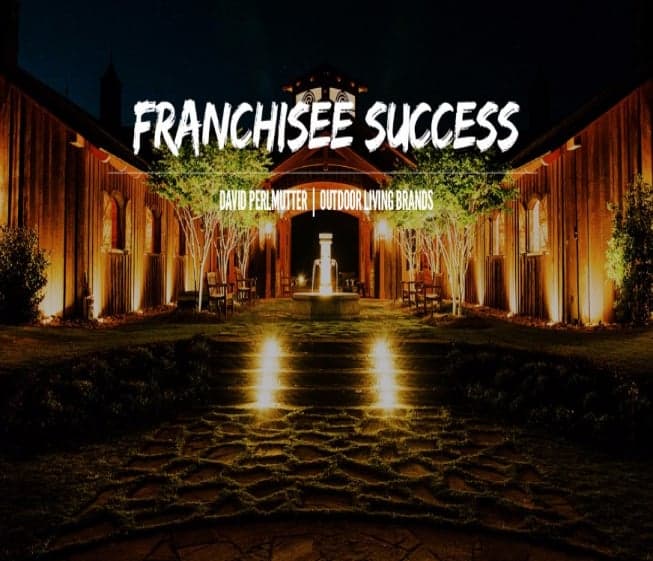 Franchisee Success: How David Perlmutter became successful with Outdoor Living Brands Franchisee Success: How David Perlmutter became successful with Outdoor Living Brands