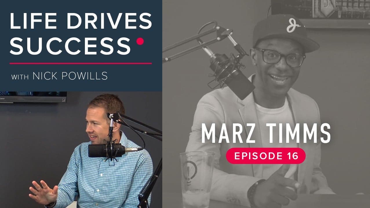 Life Drives Success | Episode 16: Marz Timms Life Drives Success | Episode 16: Marz Timms