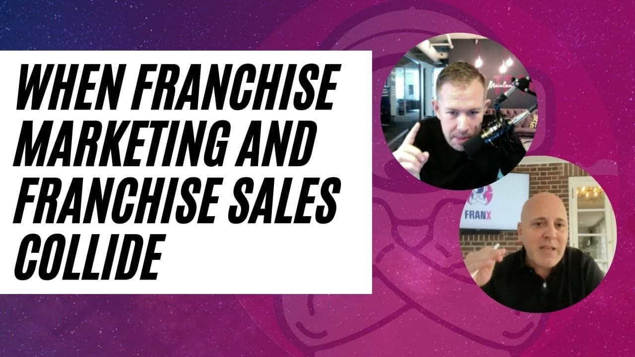 FranX | When Franchise Marketing and Franchise Sales Collide FranX | When Franchise Marketing and Franchise Sales Collide