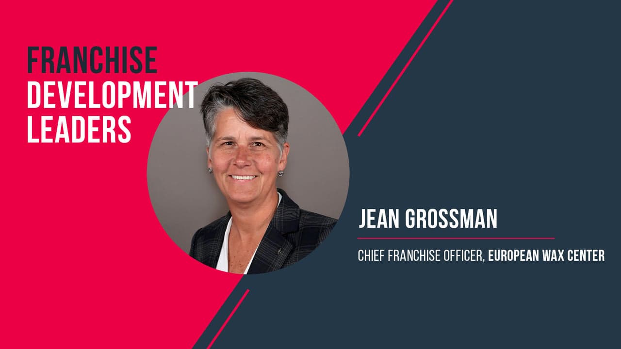 Franchise Development Leaders: European Wax Center’s Jean Grossman Franchise Development Leaders: European Wax Center’s Jean Grossman