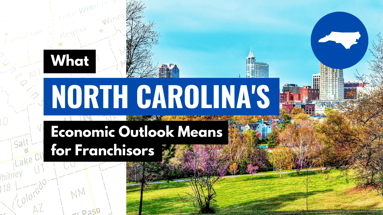 What North Carolina’s Economic Outlook Means for Franchisors What North Carolina’s Economic Outlook Means for Franchisors