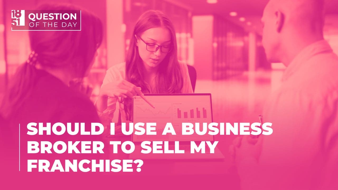 Should I Use a Business Broker to Sell My Franchise? Should I Use a Business Broker to Sell My Franchise?