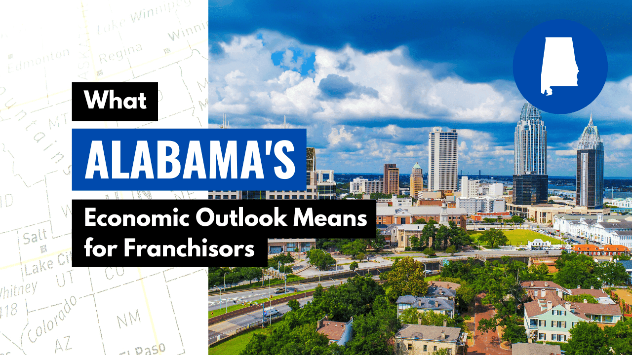 What Alabama’s Economic Outlook Means for Franchisors What Alabama’s Economic Outlook Means for Franchisors